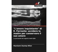 "L'amore inquietante" di E. Ferrante: uccidere la madre per conservare il suo amore: La psicoanalisi del rapporto madre-figlia