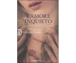 L'amore inquieto - [Frassinelli]