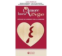 L'amore lascia il segno. Giovani in cammino con la Sindone
