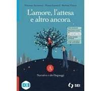 L'amore, l'attesa e altro ancora. Con Tu come me. Per le Scuole superiori. Con e-book. Con espansione online. Narrativa e altri linguaggi (Vol. A)
