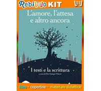 L'AMORE, L'ATTESA E ALTRO ANCORA - I TESTI E LA SCRITTURA (9788805079582) - Libro Scolastico + Kit Scuola con Copertine Rebillo