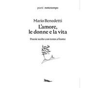 L'amore, le donne e la vita. Poesie scelte. Testo spagnolo a fronte