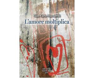 L'amore moltiplica [Paperback] [Jul 03, 2024] Muzzarelli, Gian Carlo