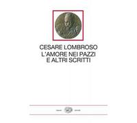 L'amore nei pazzi e altri scritti (1851-1909)
