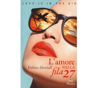 L'amore nella fila 27 - [DeA Planeta Libri]