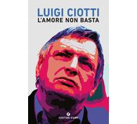 L'amore non basta - Ciotti Luigi