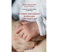 L'amore non conosce la diversità. Ediz. italiana e araba