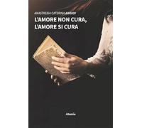 L'amore non cura, l'amore si cura
