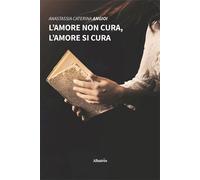 L'amore non cura, l'amore si cura - 2022 - Gruppo Albatros Il Fil