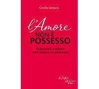 L'amore non è possesso. Riconoscere la violenza nelle relazioni tra adolescenti
