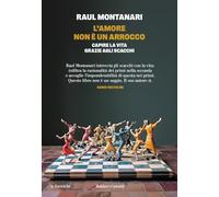 L'amore non è un arrocco. Capire la vita grazie agli scacchi
