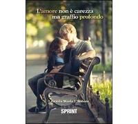 L' amore non è una carezza ma un graffio profondo