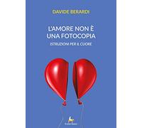 L'amore non è una fotocopia: Istruzioni per il cuore