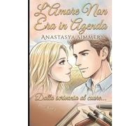 L'Amore Non Era in Agenda: Dalla Scrivania al cuore
