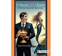 L'amore non esiste. Il Sacro Graal del successo