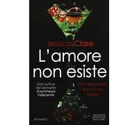 L' amore non esiste. The Billionaire Boys Club series