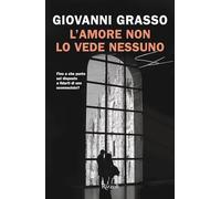 Libri Giovanni Grasso - L'amore Non Lo Vede Nessuno