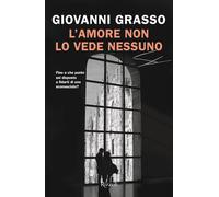 L'amore non lo vede nessuno [Paperback] [Apr 09, 2024] Grasso, Giovanni