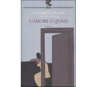 L'amore o quasi - Dunne Catherine