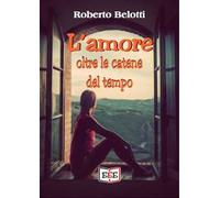 L'amore oltre le catene del tempo