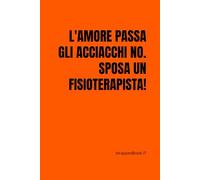 L'amore passa gli acciacchi no. Sposa un fisioterapista!