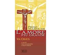 L' amore più grande. Via crucis