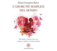 L'amore più semplice del mondo. Da bimba a donna che ama oltre la morte e oltre se stessa