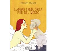 L'amore prima della fine del mondo [Paperback] [Sep 11, 2018] Masini, Jacopo