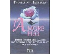 L'amore può. Tutto quello che l'amore può offrirvi e che tutto il resto non può darvi