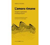 L'amore rimane. Sospiri e speranza in tempi incerti