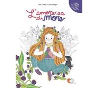 L'amore sa di more. Ediz. a colori