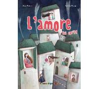 L'amore sai cos'è? Ediz. illustrata