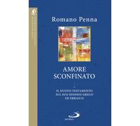 L' amore sconfinato. Il Nuovo Testamento sul suo sfondo greco ed ebraico