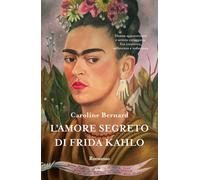 Libri Caroline Bernard - L' Amore Segreto Di Frida Kahlo