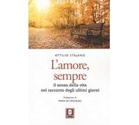 L'amore, sempre. Il senso della vita nel racconto dei malati terminali