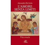 L'amore senza limiti. Via Crucis