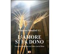 L'amore si fa dono. Eucaristia: comunione con Cristo e con la Chiesa