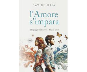 l'Amore s'impara: Il linguaggio dell'Amore e del non amore
