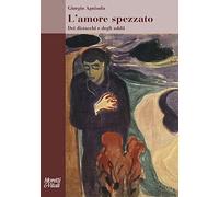 L'amore spezzato. Dei distacchi e degli addii