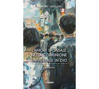 L'amore sponsale nella comunione universale in Dio