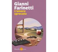 L'amore sprecato - Farinetti Gianni