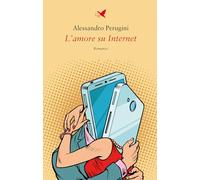 L'amore su internet - Perugini Alessandro