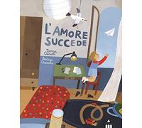 L' amore succede. Ediz. a colori