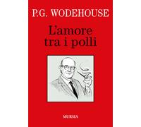 L'amore tra i polli - Wodehouse Pelham G.