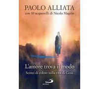 L'amore trova il modo. Scorci di colore sulla vita di Gesù