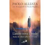 L'amore trova il modo. Scorci di colore sulla vita di Gesù