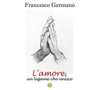 L'amore un legame che unisce. Ediz. integrale