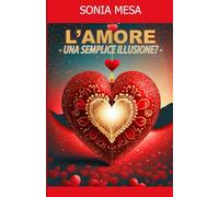 L'Amore - Una semplice illusione?