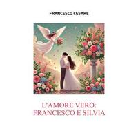 L'amore vero: Francesco e Silvia