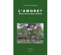 L'amore? Voglio che sia come il respiro